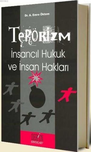 Terörizm; İnsancıl Hukuk ve İnsan Hakları | Emre Öktem | Derin Yayınla