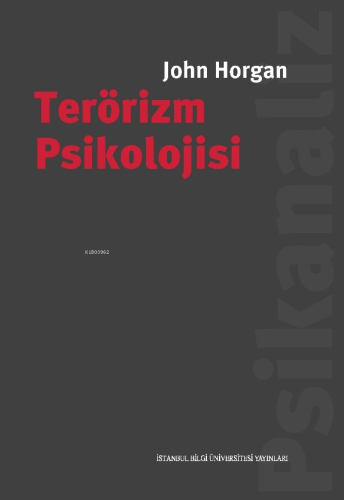 Terörizm Psikolojisi | John Horgan | İstanbul Bilgi Üniversitesi Yayın