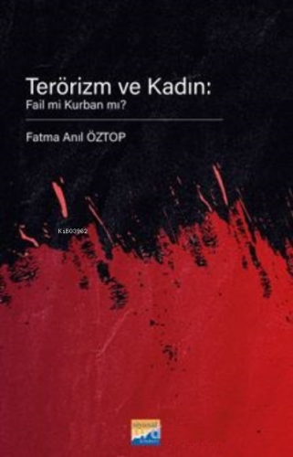 Terörizm ve Kadın: Fail mi Kurban mı? | Fatma Anıl Öztop | Siyasal Kit