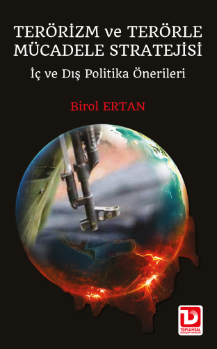 Terörizm ve Terörle Mücadele Stratejii ;İç ve Dış Politika Önerileri |