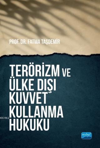 Terörizm ve Ülke Dışı Kuvvet Kullanma Hukuku | Fatma Taşdemir | Nobel 