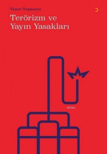 Terörizm ve Yayın Yasakları | Taner Taşmurat | Cinius Yayınları