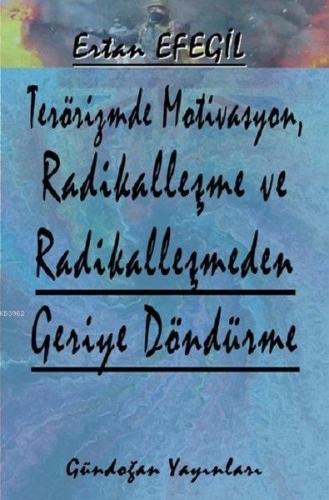 Terörizmde Motivasyon, Radikalleşme ve Radikalleşmeden Geriye Döndürme