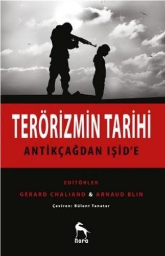 Terörizmin Tarihi; Antikçağdan Işid'e | Kolektif | Nora Kitap