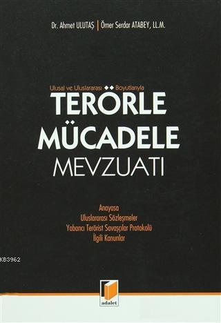 Terörle Mücadele Mevzuatı; Anayasa Uluslararası Sözleşmeler Yabancı Te