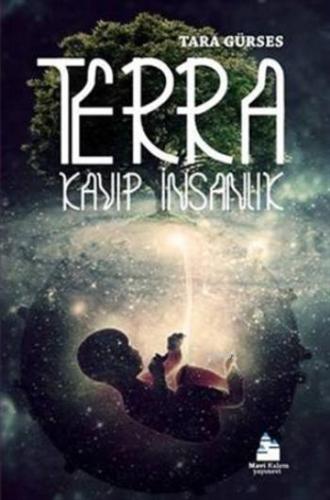 Terra - Kayıp İnsanlık | Tara Gürses | Mavi Kalem Yayınları