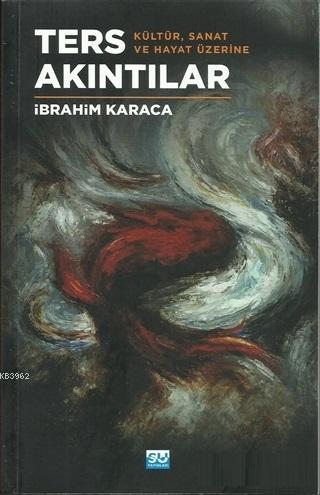 Ters Akıntılar; Kültür-Sanat ve Hayat Üzerine | İbrahim Karaca | Su Ya