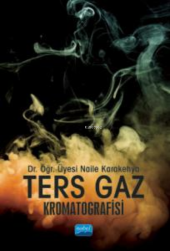 Ters Gaz Kromatografisi | Naile Karakehya | Nobel Akademik Yayıncılık