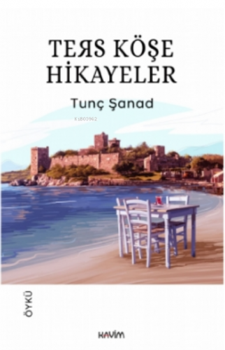 Ters Köşe Hikayeler | Tunç Şanad | Kavim Yayıncılık