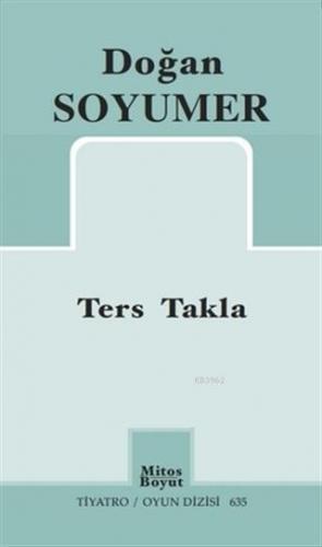 Ters Takla; Tiyatro / Oyun Dizisi 635 | Doğan Soyumer | Mitos Boyut Ya