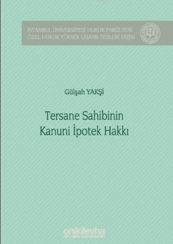 Tersane Sahibinin Kanuni İpotek Hakkı; İstanbul Üniversitesi Hukuk Fak