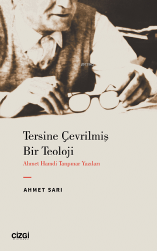 Tersine Çevrilmiş Bir Teoloji - Ahmet Hamdi Tanpınar Yazıları | Ahmet 