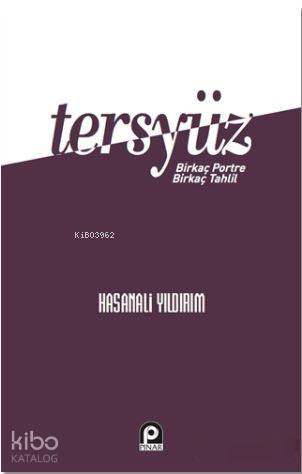 Tersyüz; Bir Kaç Portre Bir Kaç Tahlil | Hasanali Yıldırım | Pınar Yay