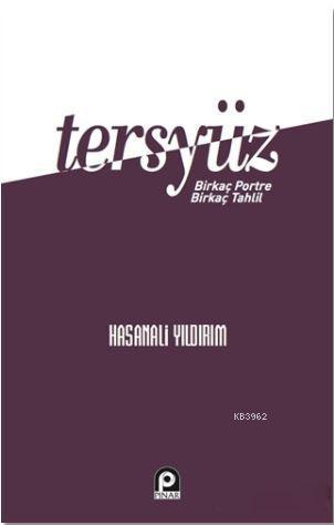 Tersyüz; Bir Kaç Portre Bir Kaç Tahlil | Hasanali Yıldırım | Pınar Yay