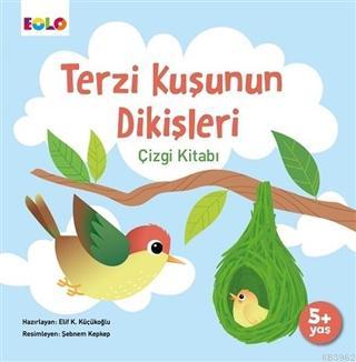 Terzi Kuşunun Dikişleri Çizgi Kitabı | Elif Kurtuluş Küçükoğlu | Eolo 