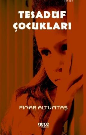 Tesadüf Çocukları | Pınar Altuntaş | Gece Kitaplığı Yayınları