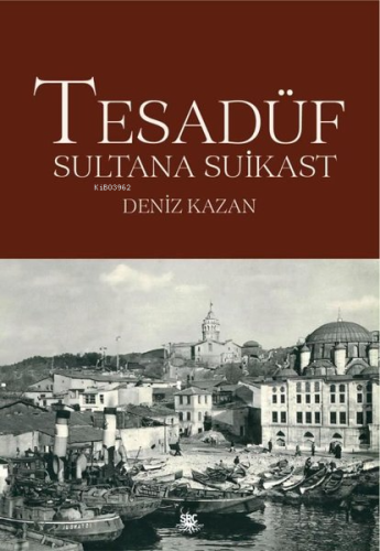 Tesadüf - Sultana Suikast | Deniz Kazan | SRC Kitap