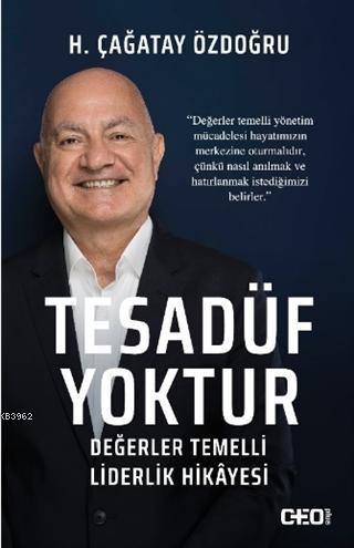 Tesadüf Yoktur; Değerler Temelli Liderlik Hikayesi | H. Çağatay Özdoğr