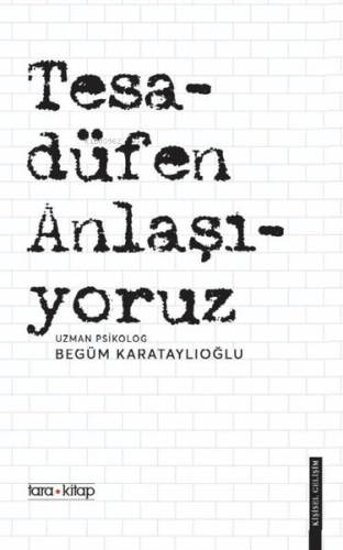 Tesadüfen Anlaşıyoruz | Begüm Karataylıoğlu | Tara Kitap