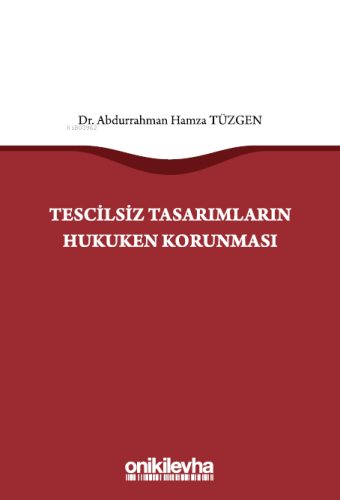 Tescilsiz Tasarımların Hukuken Korunması | Abdurrahman Hamza Tüzgen | 