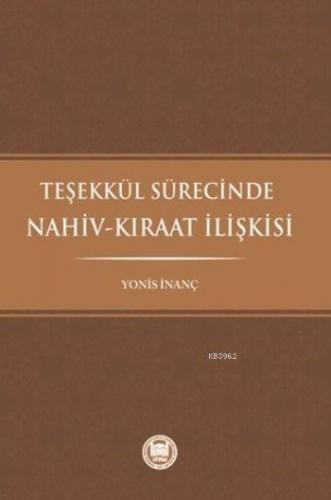 Teşekkül Sürecinde Nahiv-Kıraat İlişkisi | Yonis inanç | M. Ü. İlahiya