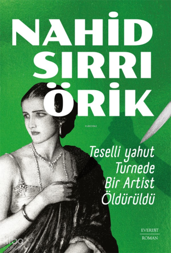 Teselli Yahut Turnede Bir Artist Öldürüldü | Nahid Sırrı Örik | Everes