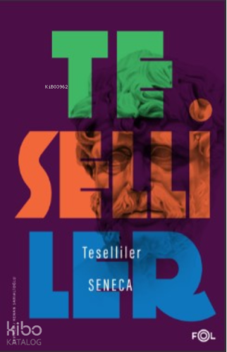 Teselliler | Seneca | Fol Kitap