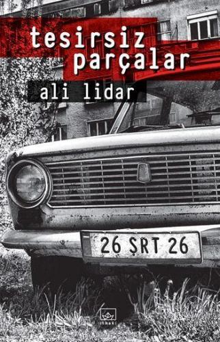 Tesirsiz Parçalar | Ali Lidar | İthaki Yayınları