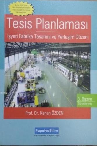 Tesis Planlaması; İşyeri Fabrika Tasarımı ve Yerleşim Planlaması | Ken