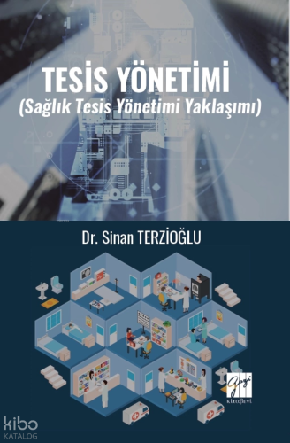 Tesis Yönetimi (Sağlık Tesis Yönetimi Yaklaşımı) | Sinan Terzioğlu | G