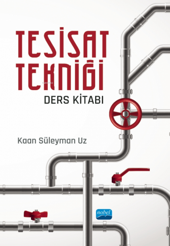 Tesisat Tekniği Ders Kitabı | Kaan Süleyman Uz | Nobel Akademik Yayınc