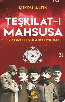 Teşkilat-ı Mahsusa; Bir Gizli Teşkilat Öyküsü | Şükrü Altın | Hayat Ya