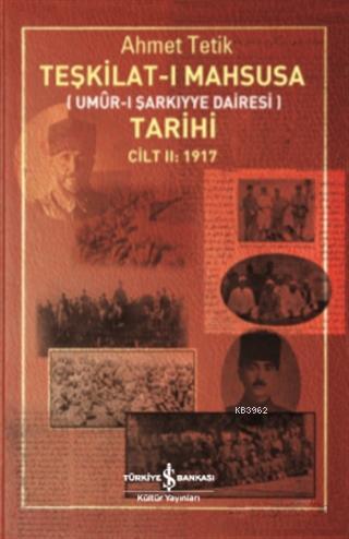 Teşkilat-ı Mahsusa Tarihi Cilt 2: 1917; Umur-ı Şarkiyye Dairesi) | Ahm