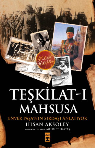 Teşkilat-ı Mahsusa'dan Kuva-yı Milliye'ye; Kahraman Bir Türk Subayının