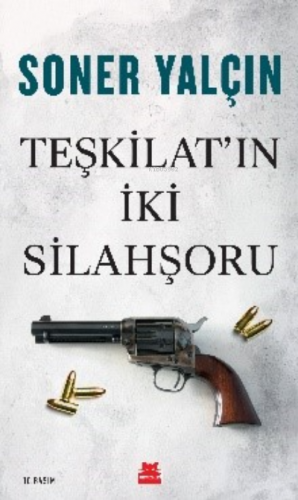 Teşkilat'ın İki Silahşoru | Soner Yalçın | Kırmızıkedi Yayınevi