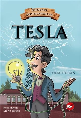 Tesla - Dünyayı Aydınlatanlar | Tuna Duran | Beyaz Balina Yayınları