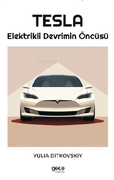 Tesla ;Elektrikli Devrimin Öncüsü | Yulia Ditkovskiy | Gece Kitaplığı 