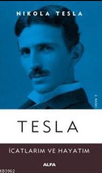 Tesla İcatlarım ve Hayatım | Nikola Tesla | Alfa Basım Yayım Dağıtım