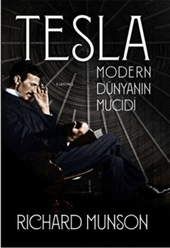 Tesla: Modern Dünyanın Mucidi | Richard Munson | Aylak Kitap