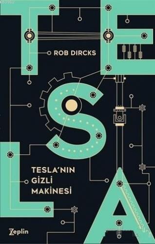 Tesla'nın Gizli Makinesi | Rob Dircks | Zeplin Kitap