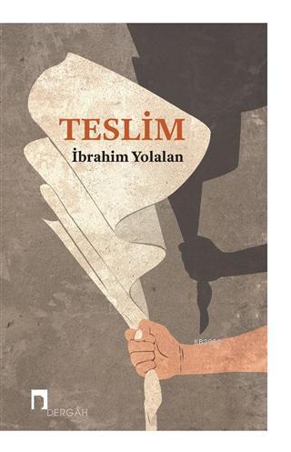 Teslim | İbrahim Yolalan | Dergah Yayınları