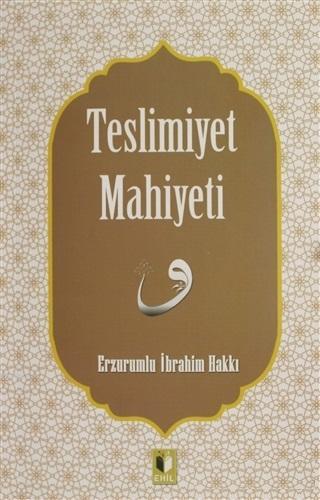 Teslimiyet Mahiyeti | Erzurumlu İbrahim Hakkı Hazretleri | Ehil Yayınl