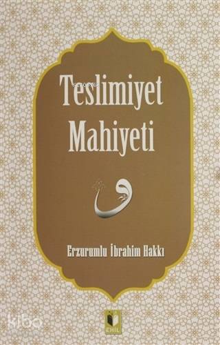 Teslimiyet Mahiyeti | Erzurumlu İbrahim Hakkı Hazretleri | Ehil Yayınl