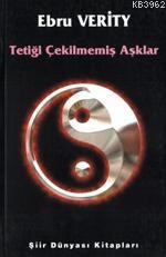 Tetiği Çekilmemiş Aşklar | Ebru Verity | Şiir Dünyası Kitapları