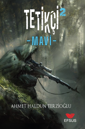 Tetikçi 2 - Mavi | Ahmet Haldun Terzioğlu | Efsus Yayınları