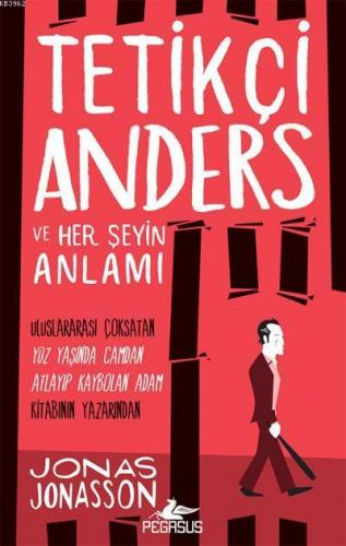 Tetikçi Anders ve Her Şeyin Anlamı | Jonas Jonasson | Pegasus Yayıncıl