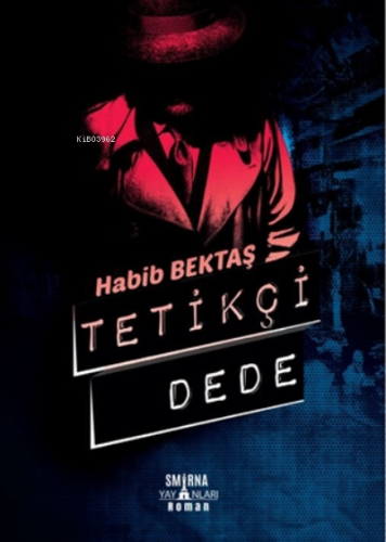 Tetikçi Dede (Ciltli) | Habib Bektaş | Smirna Yayınları