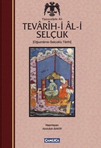 Tevarih-i Al-i Selçuk; Selçuklu Tarihi | Yazıcızade Ali | Çamlıca Bası