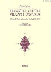 Tevârîh-i Cedîd-i Vilâyet-i Üngürüs; Osmanlı - Macar Mücadelesi Tarihi