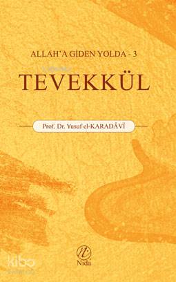 Tevekkül; Allah'a Giden Yolda -3 | Yusuf El-Karadavi | Nida Yayıncılık